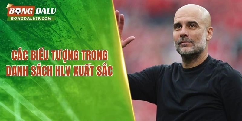 Chiến thuật làm nên tên tuổi các HLV xuất sắc nhất 