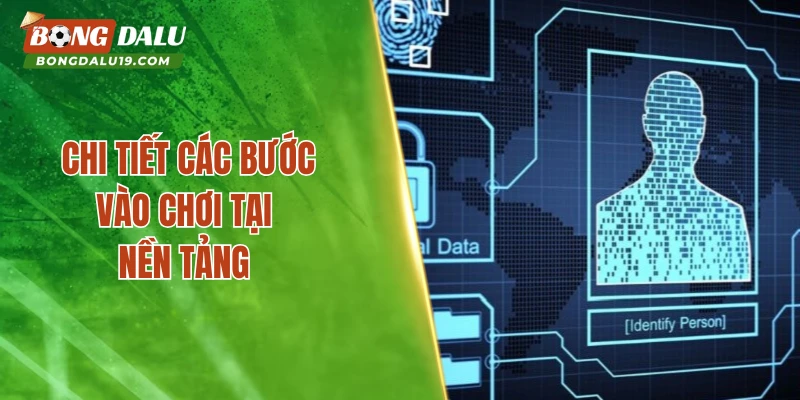 Chi tiết các bước vào chơi tại nền tảng