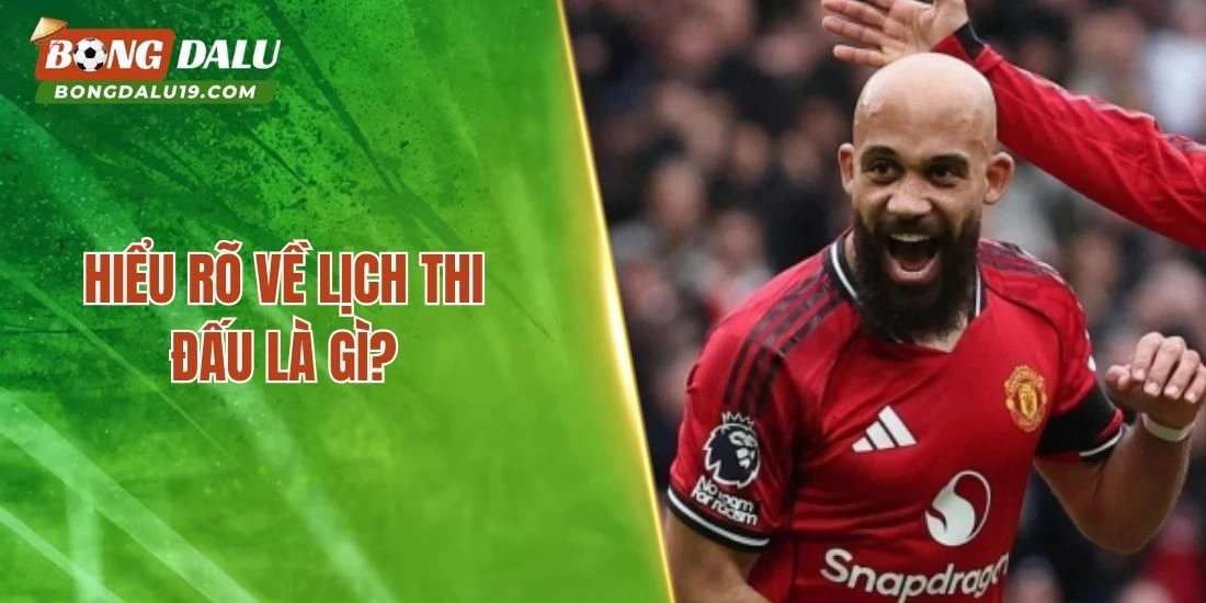 Hiểu rõ về lịch thi đấu là gì?