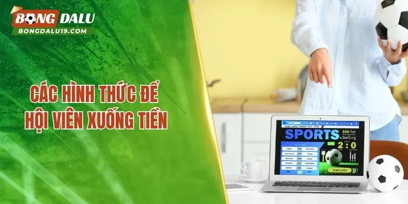 Các hình thức để hội viên xuống tiền