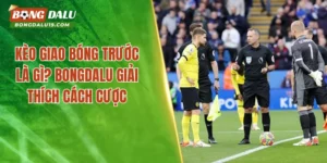 Kèo giao bóng trước