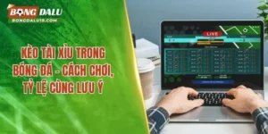kèo Tài Xỉu