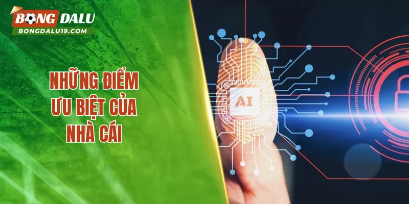 Những điểm ưu biệt của nhà cái  