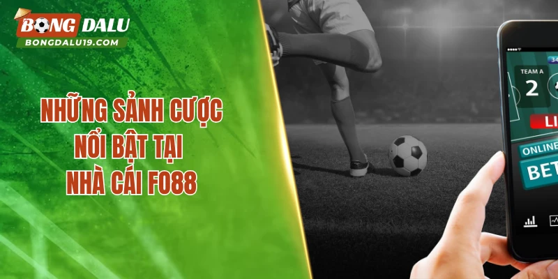 Những sảnh cược nổi bật tại nhà cái FO88