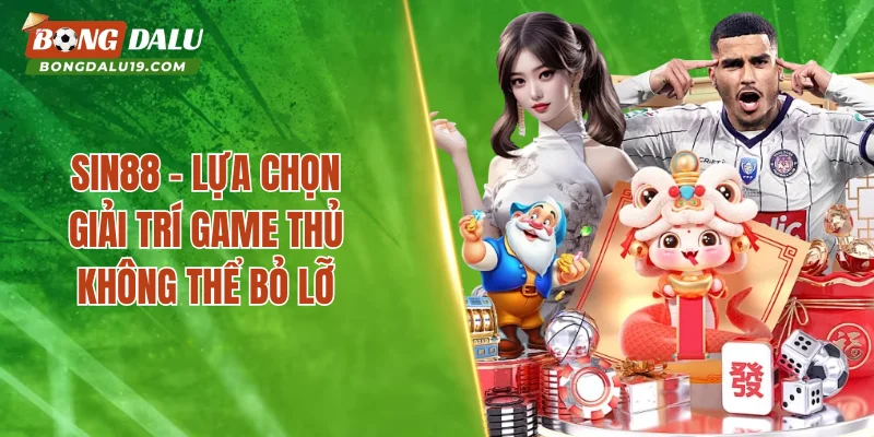 SIN88 – Lựa Chọn Giải Trí Game Thủ Không Thể Bỏ Lỡ