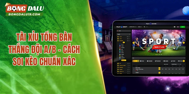 Tài Xỉu Tổng Bàn Thắng Đội A/B – 4 Mẹo Hay Từ Chuyên Gia