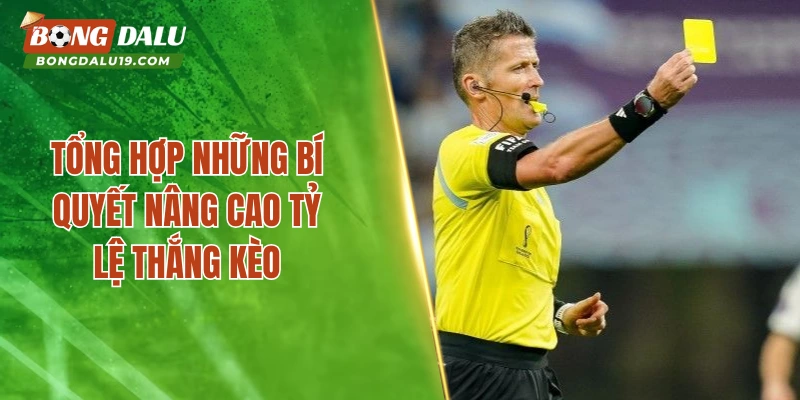 Tổng hợp những bí quyết nâng cao tỷ lệ thắng kèo